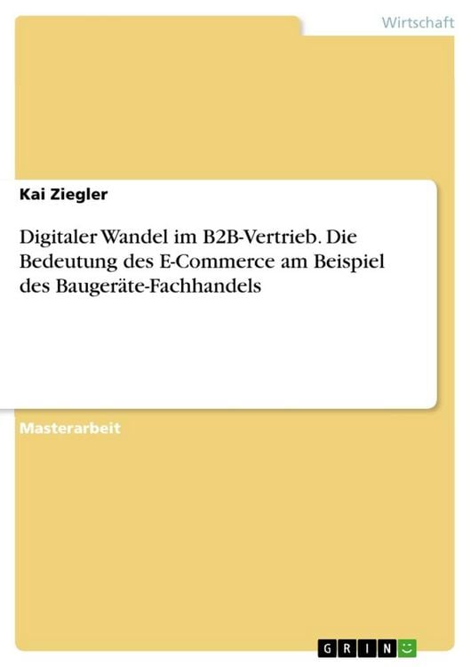Produktbild: Digitaler Wandel im B2B-Vertrieb. Die Bedeutung des E-Commerce am Beispiel des Bauger&auml;te-Fachhandels