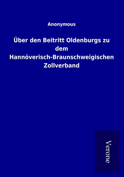 Produktbild: &Uuml;ber den Beitritt Oldenburgs zu dem Hann&ouml;verisch-Braunschweigischen Zollverband