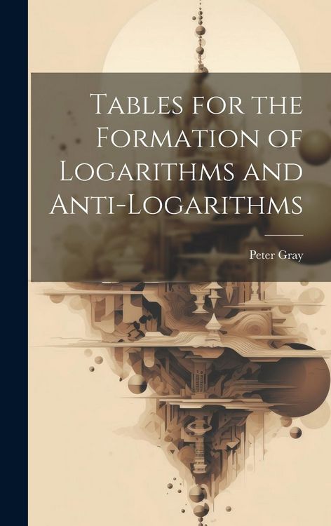 Produktbild: Tables for the Formation of Logarithms and Anti-Logarithms