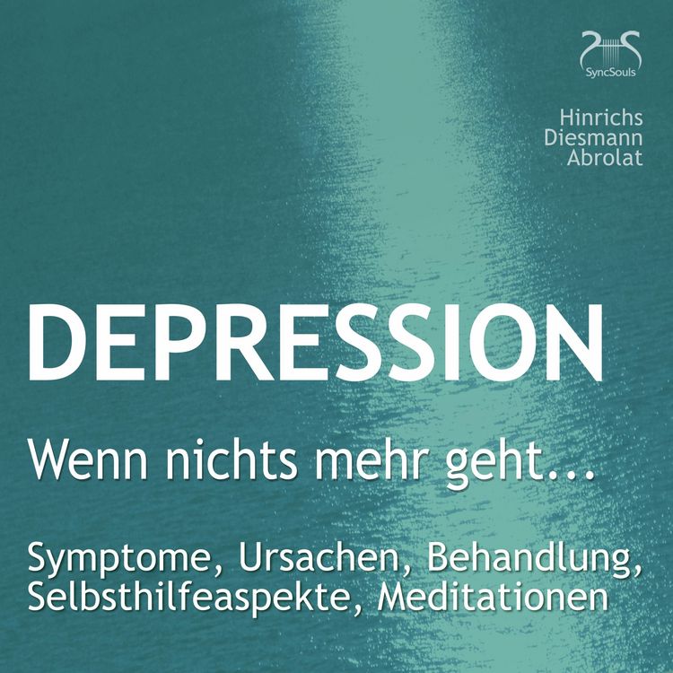 Produktbild: Depression: "Wenn nichts mehr geht..." - Symptome, Ursachen, Behandlung, Selbsthilfeaspekte, Meditationen