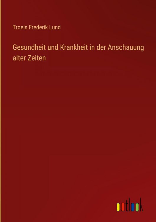 Produktbild: Gesundheit und Krankheit in der Anschauung alter Zeiten
