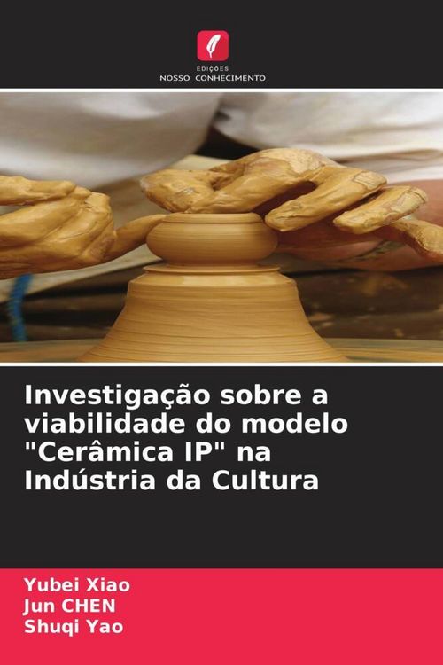 Produktbild: Investiga&ccedil;&atilde;o sobre a viabilidade do modelo "Cer&acirc;mica IP" na Ind&uacute;stria da Cultura