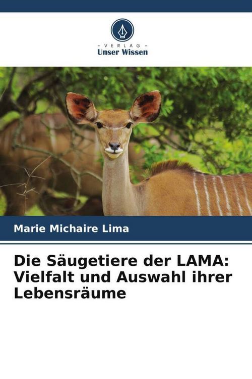 Produktbild: Die S&auml;ugetiere der LAMA: Vielfalt und Auswahl ihrer Lebensr&auml;ume
