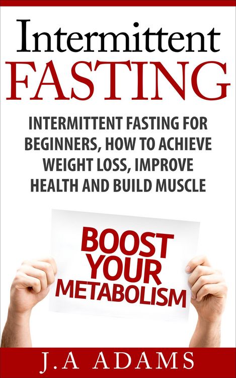 Produktbild: Intermittent Fasting: Intermittent Fasting for Beginners, How to Achieve Weight Loss, Improve Health and Build Muscle.