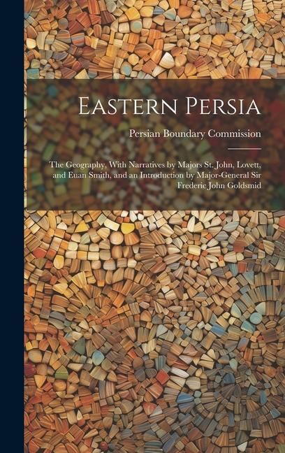 Produktbild: Eastern Persia: The Geography, With Narratives by Majors St. John, Lovett, and Euan Smith, and an Introduction by Major-General Sir Fr
