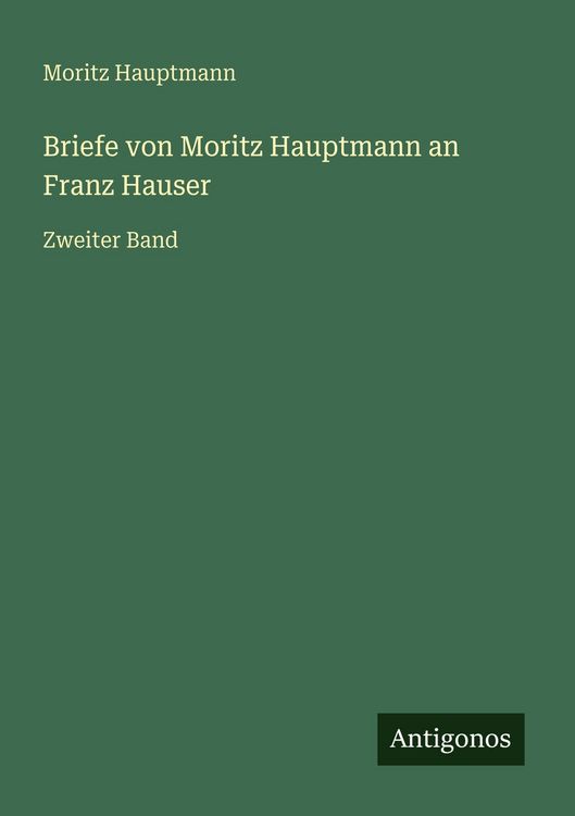 Produktbild: Briefe von Moritz Hauptmann an Franz Hauser