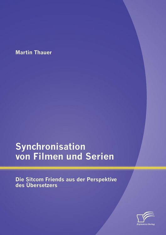 Produktbild: Synchronisation von Filmen und Serien: Die Sitcom Friends aus der Perspektive des &Uuml;bersetzers