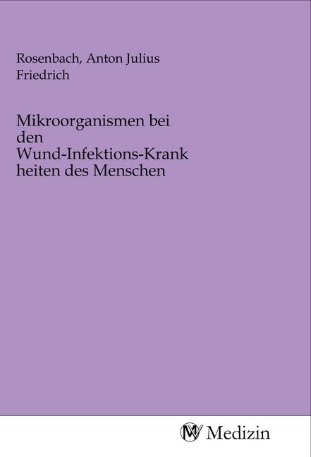Produktbild: Mikroorganismen bei den Wund-Infektions-Krankheiten des Menschen