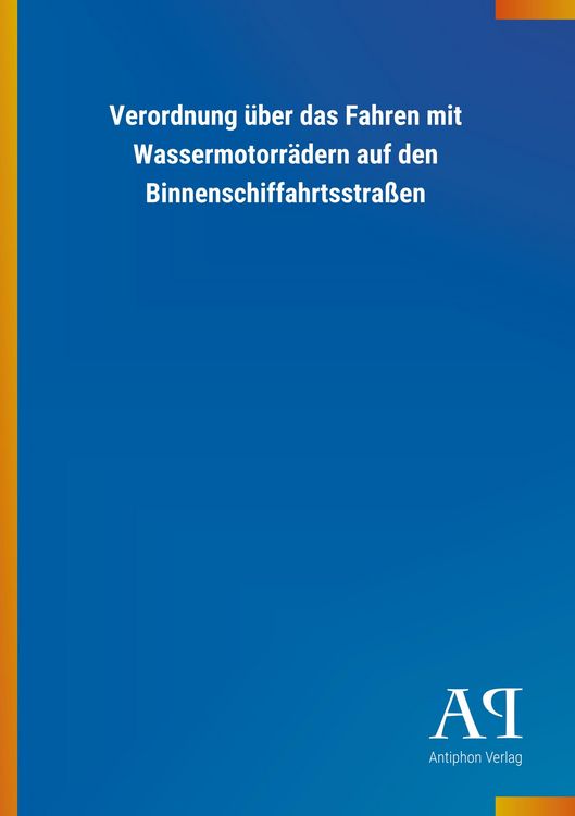 Produktbild: Verordnung &uuml;ber das Fahren mit Wassermotorr&auml;dern auf den Binnenschiffahrtsstra&szlig;en