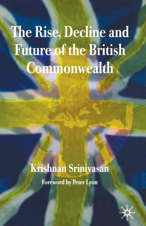Produktbild: The Rise, Decline and Future of the British Commonwealth