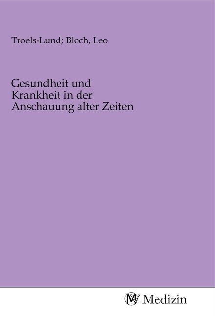 Produktbild: Gesundheit und Krankheit in der Anschauung alter Zeiten
