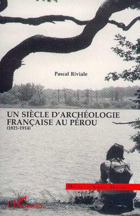 Produktbild: Un si&egrave;cle d'arch&eacute;ologie fran&ccedil;aise au P&eacute;rou