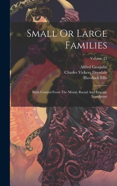 Produktbild: Small Or Large Families: Birth Control From The Moral, Racial And Eugenic Standpoint; Volume 25