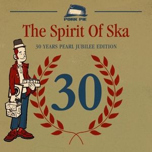 Produktbild: The Spirit Of Ska - 30 Years Pearl Jubilee Edition