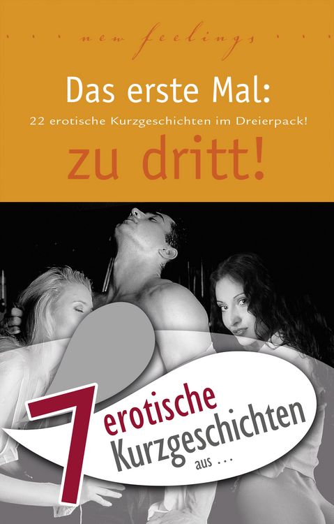 Produktbild: 7 erotische Kurzgeschichten aus: "Das erste Mal: zu dritt!"