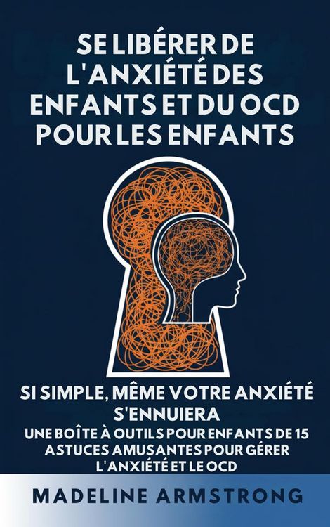 Produktbild: Se Lib&eacute;rer de l'Anxi&eacute;t&eacute; Des Enfants Et Du TOC Pour Les Enfants