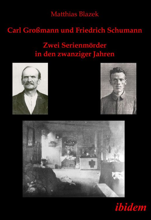 Produktbild: Carl Gro&szlig;mann und Friedrich Schumann. Zwei Serienm&ouml;rder in den zwanziger Jahren