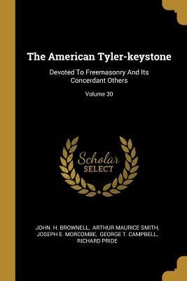 Produktbild: The American Tyler-keystone: Devoted To Freemasonry And Its Concerdant Others; Volume 30