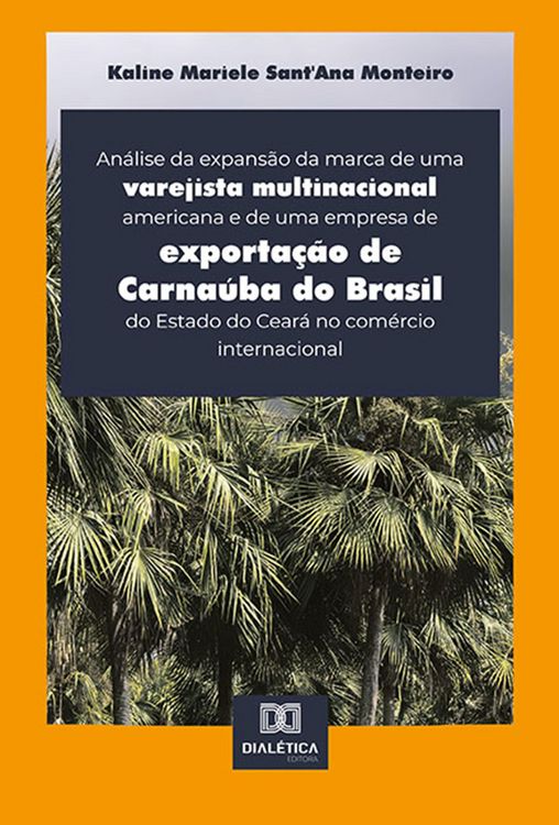 Produktbild: An&aacute;lise da expans&atilde;o da marca de uma varejista multinacional americana e de uma empresa de exporta&ccedil;&atilde;o de Carna&uacute;ba do Brasil do Estado do Cear&aacute; no com&eacute;r