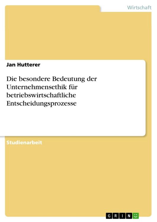 Produktbild: Die besondere Bedeutung der Unternehmensethik f&uuml;r betriebswirtschaftliche Entscheidungsprozesse