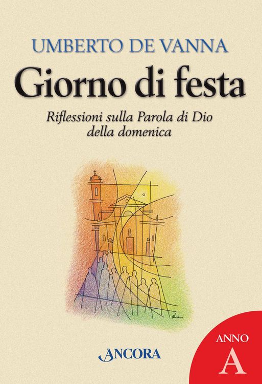 Produktbild: Giorno di festa. Riflessioni sulla Parola di Dio della domenica. Anno A