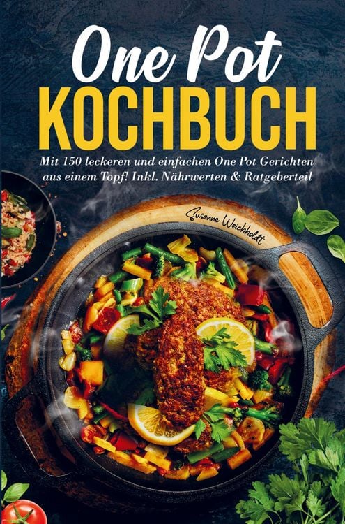 Produktbild: One Pot Kochbuch mit einfachen One Pot Gerichten aus einem Topf!