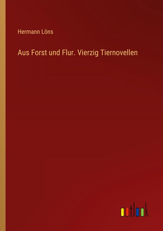 Produktbild: Aus Forst und Flur. Vierzig Tiernovellen