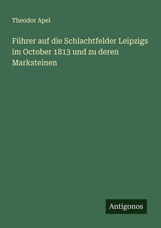 Produktbild: F&uuml;hrer auf die Schlachtfelder Leipzigs im October 1813 und zu deren Marksteinen