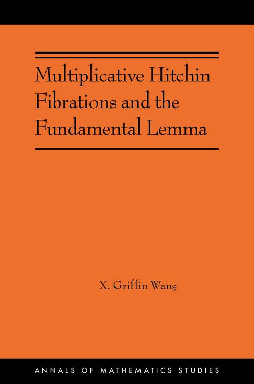Produktbild: Multiplicative Hitchin Fibrations and the Fundamental Lemma
