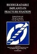 Produktbild: Biodegradable Implants in Fracture Fixation: Proceedings of Hte Isfr Symposium
