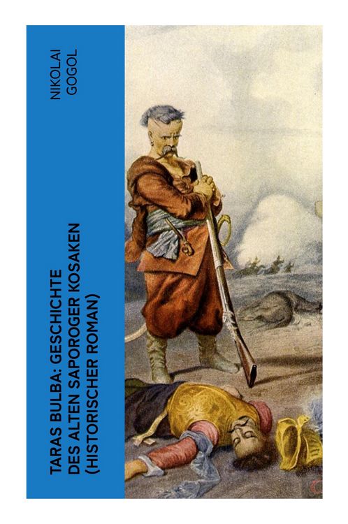 Produktbild: Taras Bulba: Geschichte des alten Saporoger Kosaken (Historischer Roman)