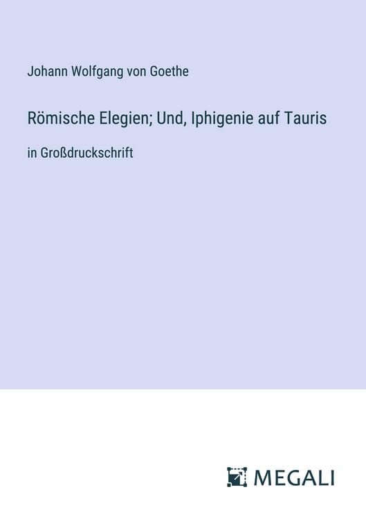 Produktbild: R&ouml;mische Elegien; Und, Iphigenie auf Tauris
