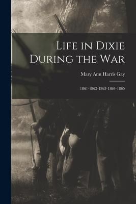 Produktbild: Life in Dixie During the War: 1861-1862-1863-1864-1865