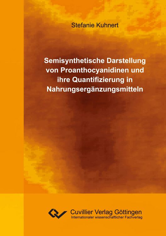 Produktbild: Semisynthetische Darstellung von Proanthocyanidinen und ihre Quantifizierung in Nahrungserg&auml;nzungsmitteln