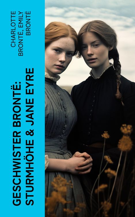 Produktbild: Geschwister Bront&euml;: Sturmh&ouml;he & Jane Eyre