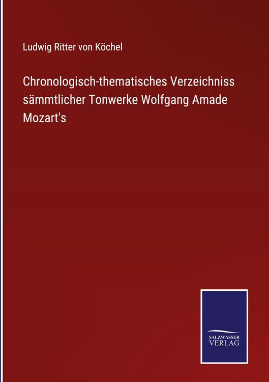 Produktbild: Chronologisch-thematisches Verzeichniss s&auml;mmtlicher Tonwerke Wolfgang Amade Mozart's