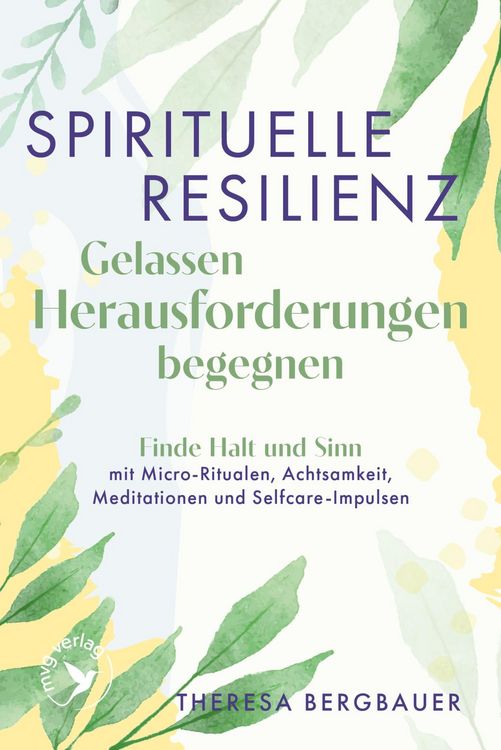 Produktbild: Spirituelle Resilienz &ndash; Gelassen Herausforderungen begegnen