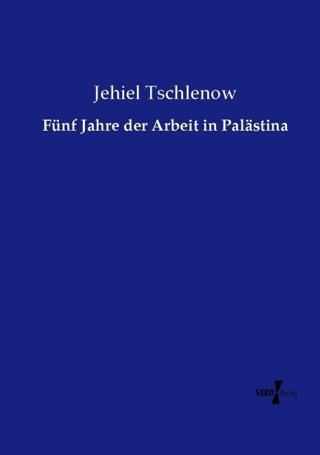 Produktbild: F&uuml;nf Jahre der Arbeit in Pal&auml;stina
