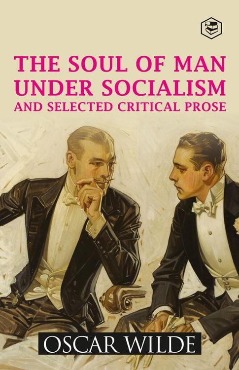 Produktbild: The Soul of Man Under Socialism and Selected Critical Prose