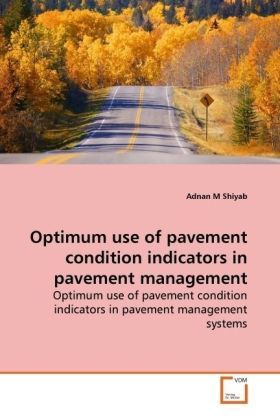 Produktbild: Shiyab, A: Optimum use of pavement condition indicators in p