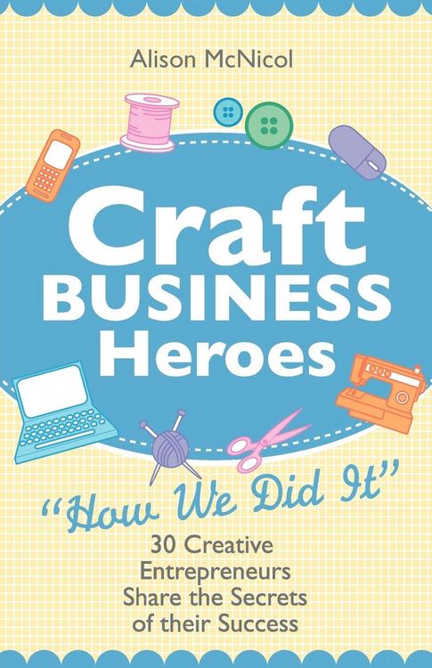 Produktbild: Craft Business Heroes - 30 Creative Entrepreneurs Share the Secrets of Their Success