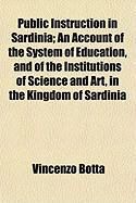 Produktbild: Public Instruction in Sardinia; An Account of the System of Education, and of the Institutions of Science and Art, in the Kingdom of Sardinia