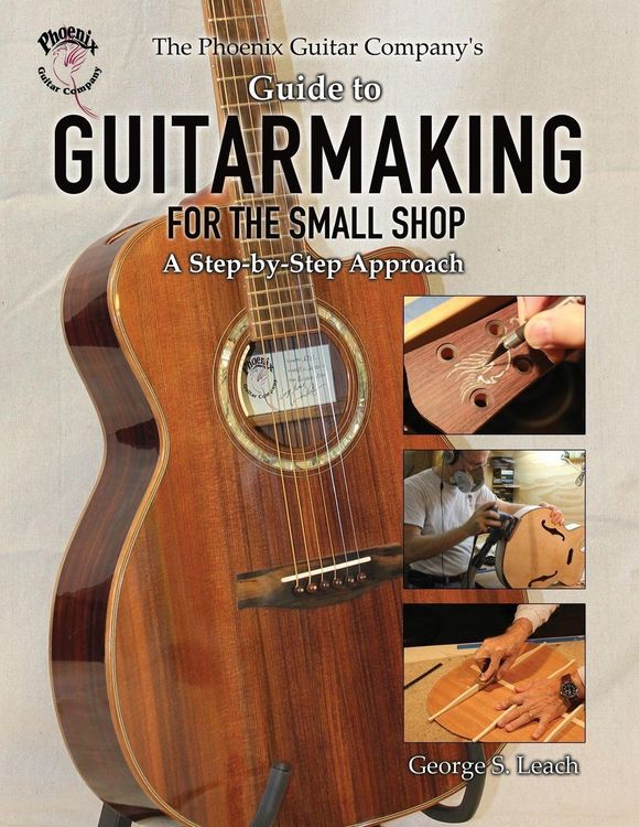 Produktbild: The Phoenix Guitar Company's Guide to Guitarmaking for the Small Shop