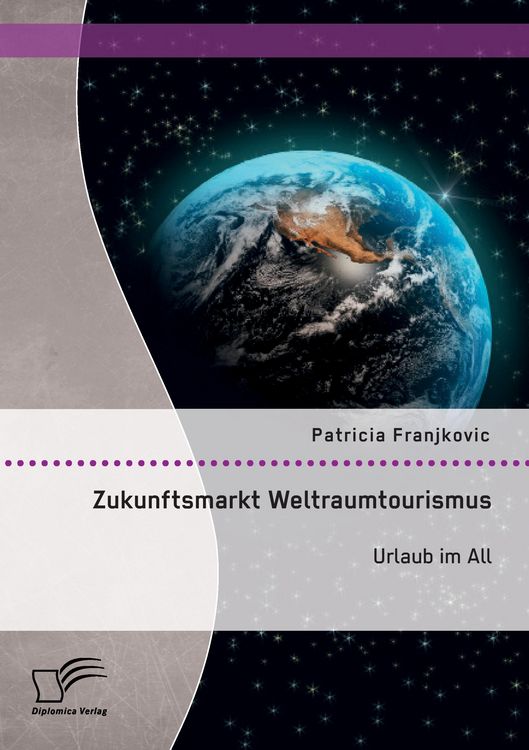 Produktbild: Zukunftsmarkt Weltraumtourismus. Urlaub im All