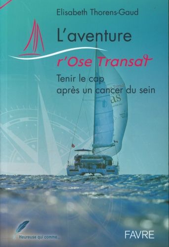 Produktbild: L'aventure r'Ose Transat : tenir le cap apr&egrave;s un cancer du sein