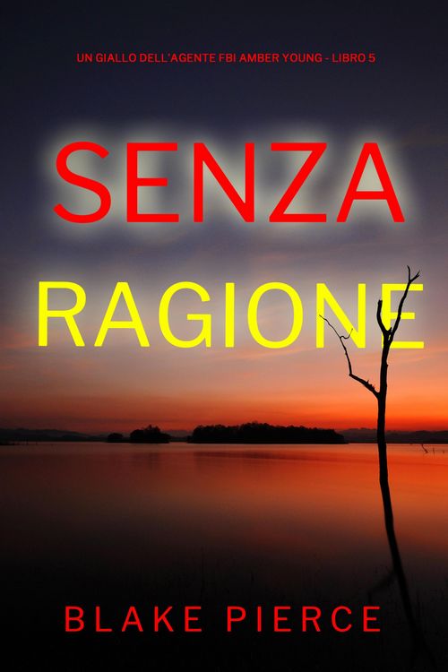 Produktbild: Senza Ragione (Un giallo dell'agente FBI Amber Young - Libro 5)