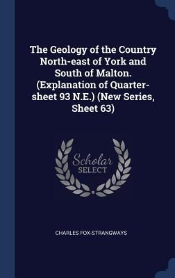 Produktbild: The Geology of the Country North-east of York and South of Malton. (Explanation of Quarter-sheet 93 N.E.) (New Series, Sheet 63)