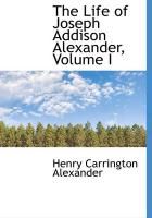 Produktbild: The Life of Joseph Addison Alexander, Volume I