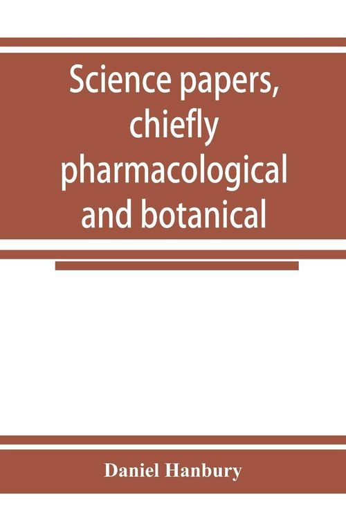 Produktbild: Science papers, chiefly pharmacological and botanical