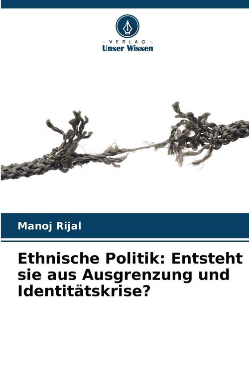 Produktbild: Ethnische Politik: Entsteht sie aus Ausgrenzung und Identit&auml;tskrise?